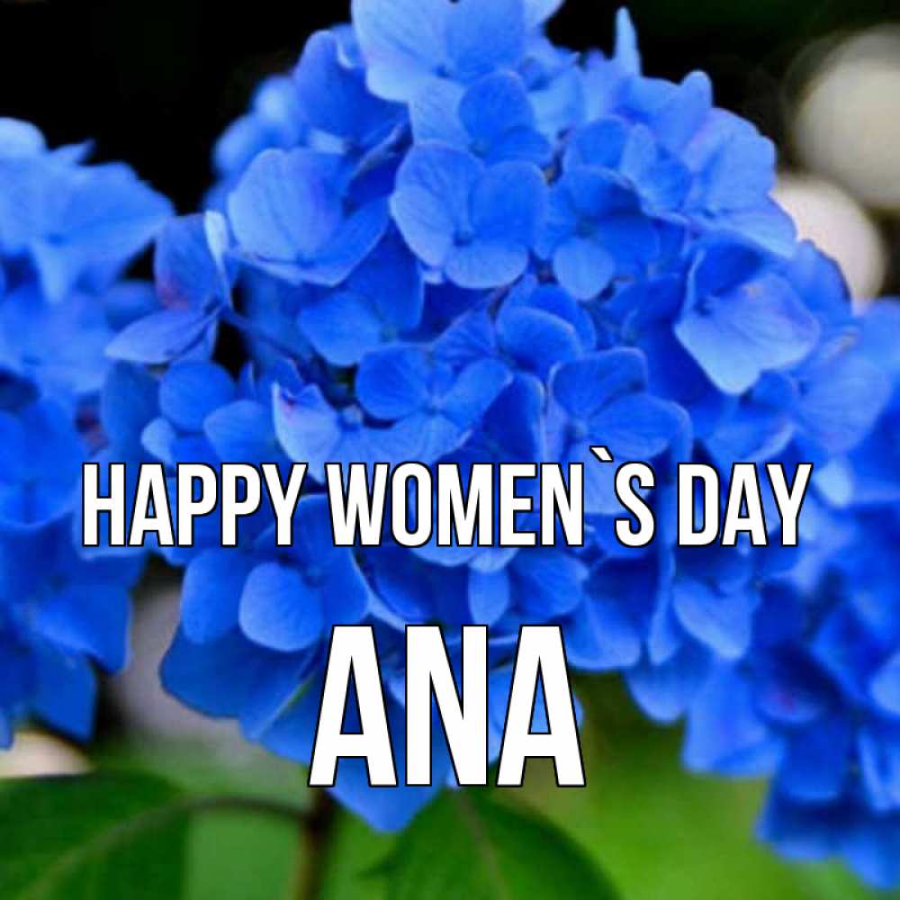 Greetings card с именем, Ana happy women`s day синие цветы Greetings with text for free download 